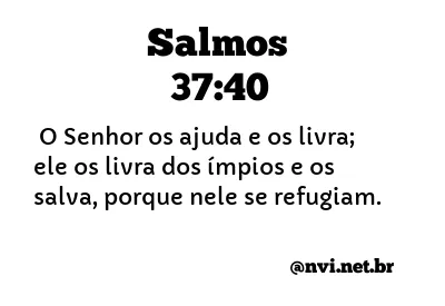 SALMOS 37:40 NVI NOVA VERSÃO INTERNACIONAL