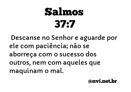 SALMOS 37:7 NVI NOVA VERSÃO INTERNACIONAL