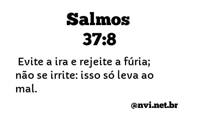 SALMOS 37:8 NVI NOVA VERSÃO INTERNACIONAL