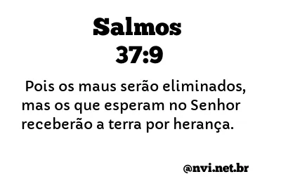 SALMOS 37:9 NVI NOVA VERSÃO INTERNACIONAL