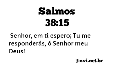 SALMOS 38:15 NVI NOVA VERSÃO INTERNACIONAL