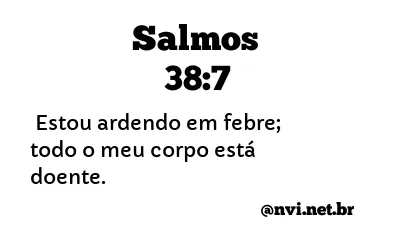 SALMOS 38:7 NVI NOVA VERSÃO INTERNACIONAL