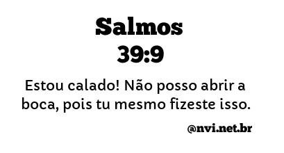 SALMOS 39:9 NVI NOVA VERSÃO INTERNACIONAL