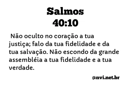 SALMOS 40:10 NVI NOVA VERSÃO INTERNACIONAL