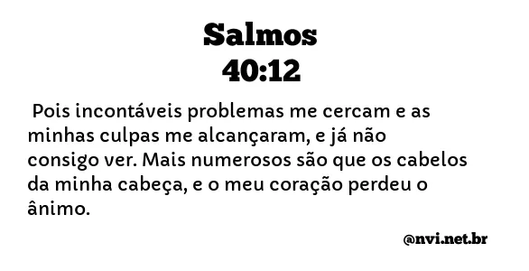 SALMOS 40:12 NVI NOVA VERSÃO INTERNACIONAL