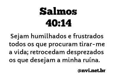 SALMOS 40:14 NVI NOVA VERSÃO INTERNACIONAL