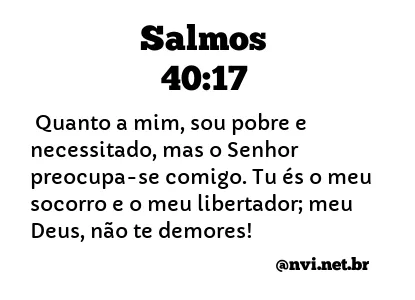 SALMOS 40:17 NVI NOVA VERSÃO INTERNACIONAL