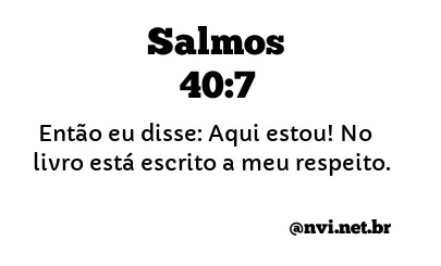 SALMOS 40:7 NVI NOVA VERSÃO INTERNACIONAL