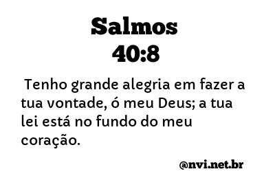 SALMOS 40:8 NVI NOVA VERSÃO INTERNACIONAL