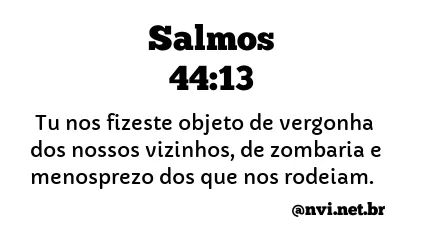 SALMOS 44:13 NVI NOVA VERSÃO INTERNACIONAL