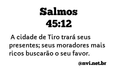 SALMOS 45:12 NVI NOVA VERSÃO INTERNACIONAL