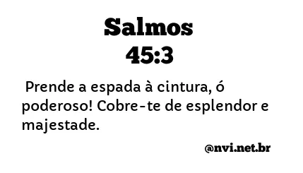 SALMOS 45:3 NVI NOVA VERSÃO INTERNACIONAL