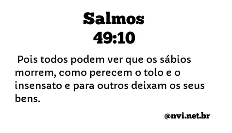 SALMOS 49:10 NVI NOVA VERSÃO INTERNACIONAL