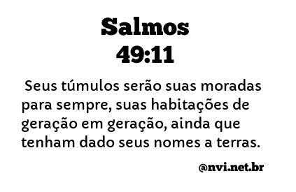 SALMOS 49:11 NVI NOVA VERSÃO INTERNACIONAL