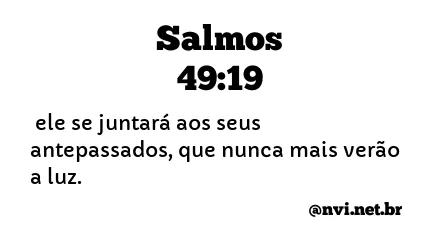 SALMOS 49:19 NVI NOVA VERSÃO INTERNACIONAL