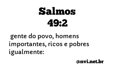 SALMOS 49:2 NVI NOVA VERSÃO INTERNACIONAL