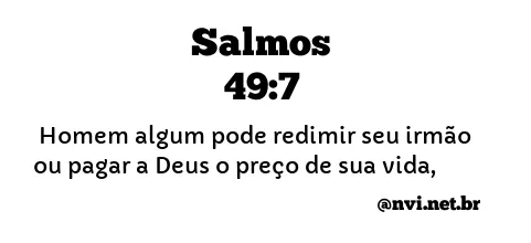 SALMOS 49:7 NVI NOVA VERSÃO INTERNACIONAL