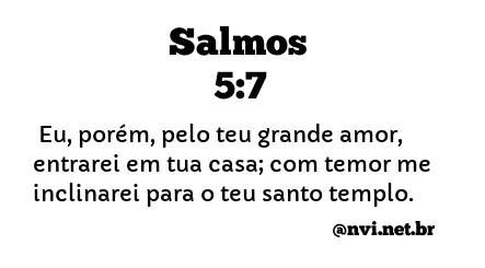 SALMOS 5:7 NVI NOVA VERSÃO INTERNACIONAL