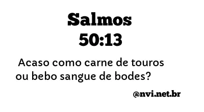 SALMOS 50:13 NVI NOVA VERSÃO INTERNACIONAL