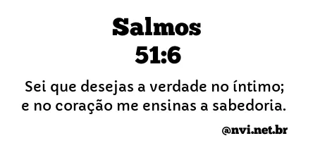 SALMOS 51:6 NVI NOVA VERSÃO INTERNACIONAL