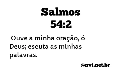 SALMOS 54:2 NVI NOVA VERSÃO INTERNACIONAL