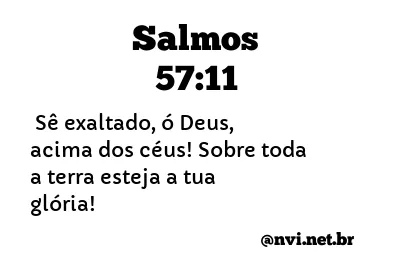 SALMOS 57:11 NVI NOVA VERSÃO INTERNACIONAL