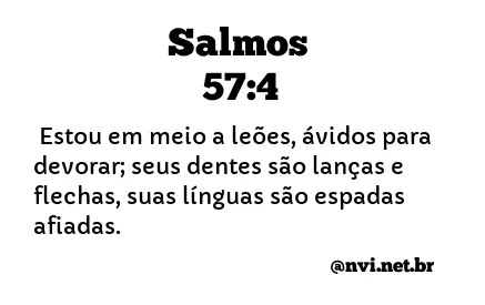 SALMOS 57:4 NVI NOVA VERSÃO INTERNACIONAL