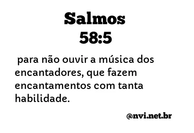 SALMOS 58:5 NVI NOVA VERSÃO INTERNACIONAL