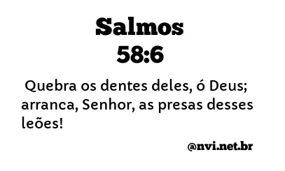 SALMOS 58:6 NVI NOVA VERSÃO INTERNACIONAL