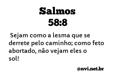 SALMOS 58:8 NVI NOVA VERSÃO INTERNACIONAL