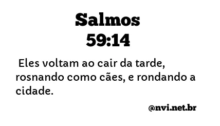 SALMOS 59:14 NVI NOVA VERSÃO INTERNACIONAL