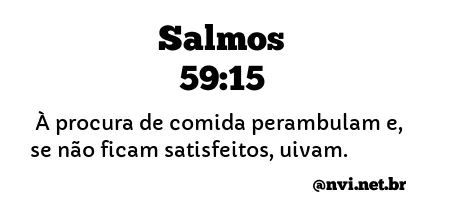 SALMOS 59:15 NVI NOVA VERSÃO INTERNACIONAL