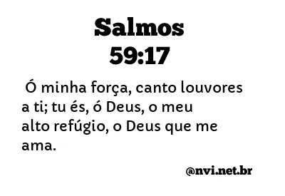 SALMOS 59:17 NVI NOVA VERSÃO INTERNACIONAL