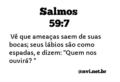 SALMOS 59:7 NVI NOVA VERSÃO INTERNACIONAL