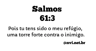 SALMOS 61:3 NVI NOVA VERSÃO INTERNACIONAL