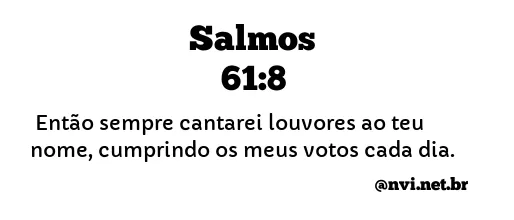 SALMOS 61:8 NVI NOVA VERSÃO INTERNACIONAL