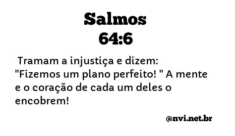 SALMOS 64:6 NVI NOVA VERSÃO INTERNACIONAL