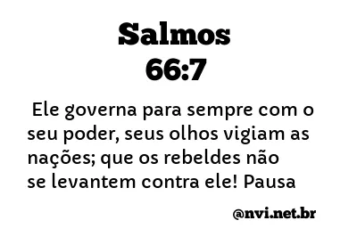 SALMOS 66:7 NVI NOVA VERSÃO INTERNACIONAL