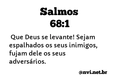 SALMOS 68:1 NVI NOVA VERSÃO INTERNACIONAL