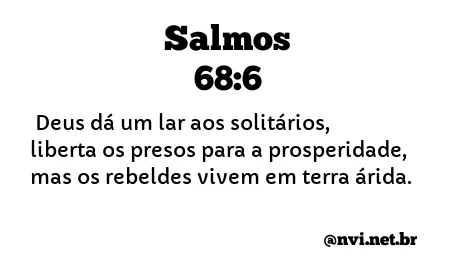 SALMOS 68:6 NVI NOVA VERSÃO INTERNACIONAL