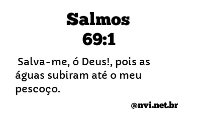 SALMOS 69:1 NVI NOVA VERSÃO INTERNACIONAL