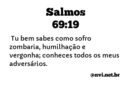 SALMOS 69:19 NVI NOVA VERSÃO INTERNACIONAL