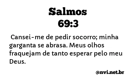 SALMOS 69:3 NVI NOVA VERSÃO INTERNACIONAL