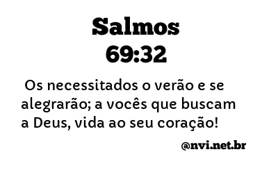 SALMOS 69:32 NVI NOVA VERSÃO INTERNACIONAL