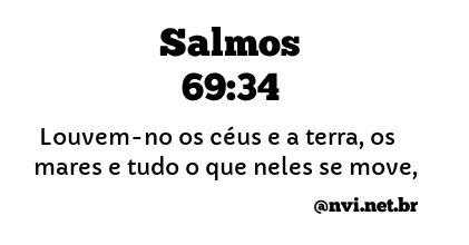 SALMOS 69:34 NVI NOVA VERSÃO INTERNACIONAL