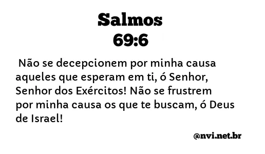 SALMOS 69:6 NVI NOVA VERSÃO INTERNACIONAL