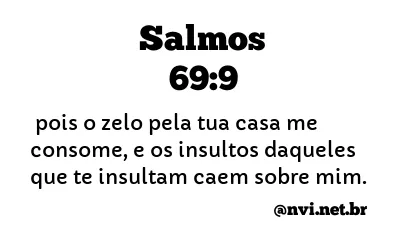 SALMOS 69:9 NVI NOVA VERSÃO INTERNACIONAL