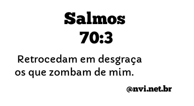 SALMOS 70:3 NVI NOVA VERSÃO INTERNACIONAL