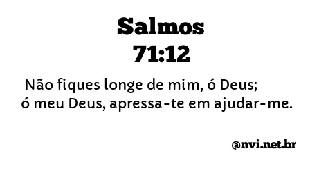 SALMOS 71:12 NVI NOVA VERSÃO INTERNACIONAL