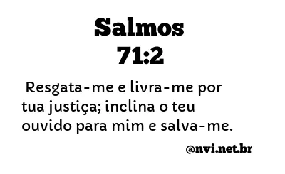 SALMOS 71:2 NVI NOVA VERSÃO INTERNACIONAL